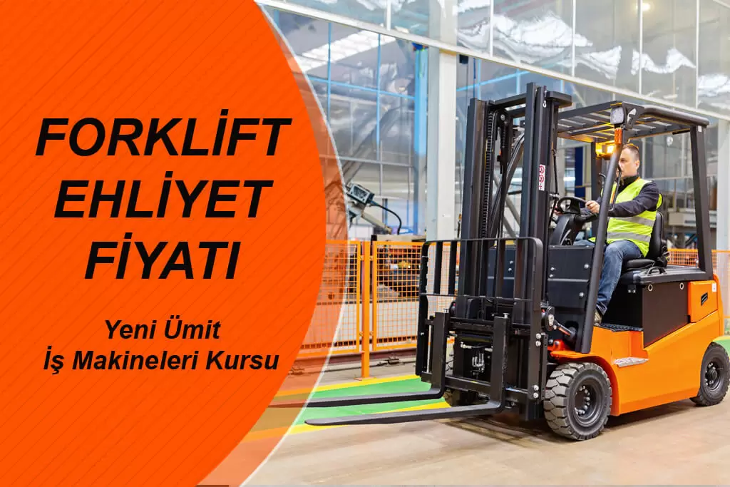 FORKLİFT EHLİYETİ FİYATLARI 2023